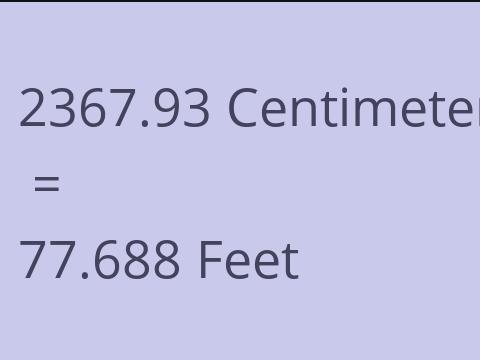 2367.93 CM TO FEET