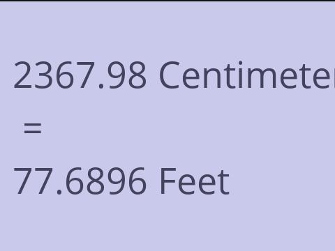 2367.98 CM TO FEET