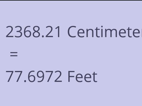 2368.21 CM TO FEET