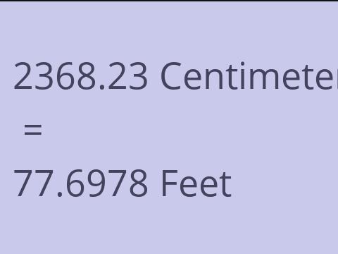 2368.23 CM TO FEET