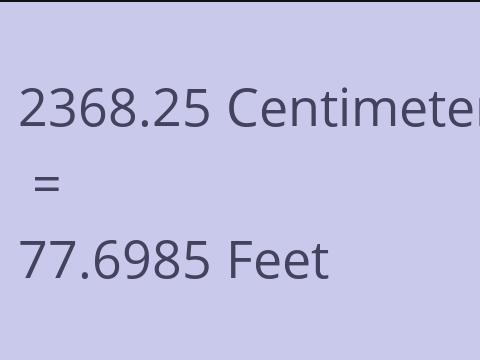 2368.25 CM TO FEET