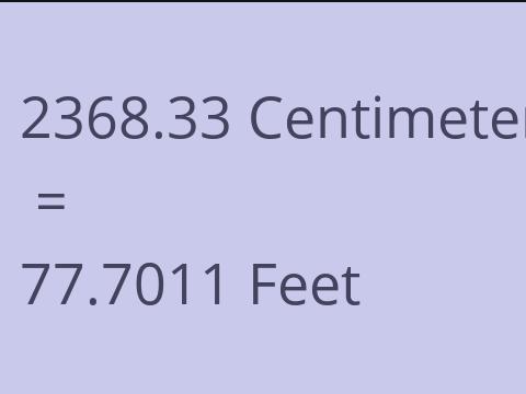 2368.33 CM TO FEET