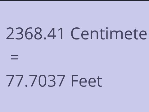2368.41 CM TO FEET