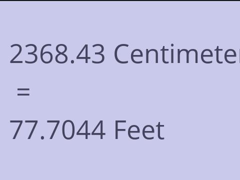 2368.43 CM TO FEET