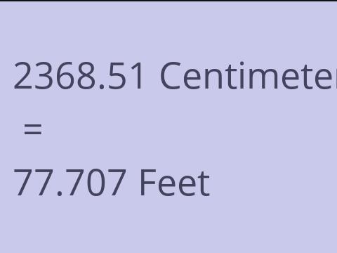 2368.51 CM TO FEET
