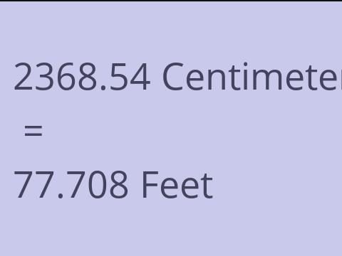 2368.54 CM TO FEET