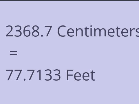 2368.7 CM TO FEET