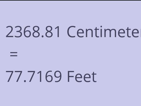2368.81 CM TO FEET