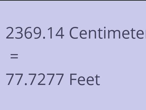 2369.14 CM TO FEET