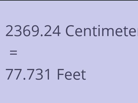 2369.24 CM TO FEET