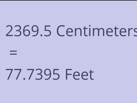 2369.5 CM TO FEET
