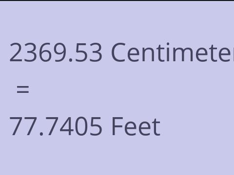 2369.53 CM TO FEET