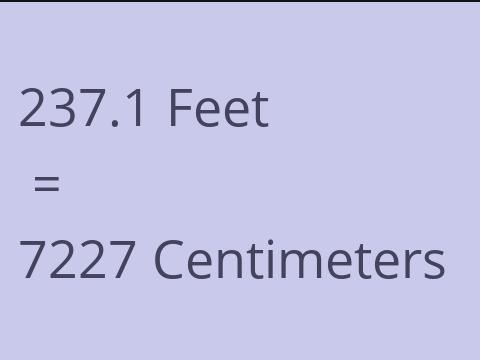 237.1 FEET TO CM