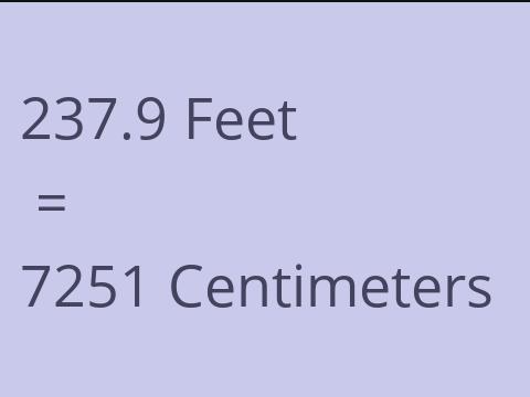 237.9 FEET TO CM