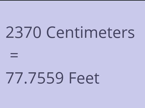 2370 CM TO FEET