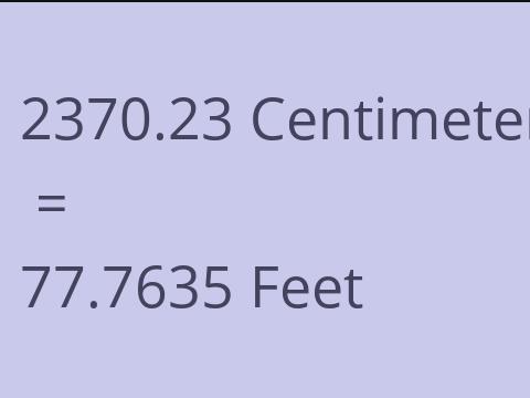 2370.23 CM TO FEET
