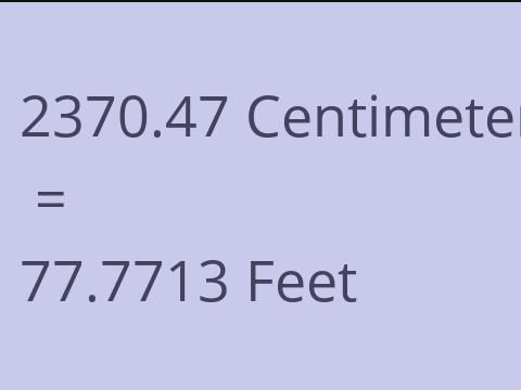 2370.47 CM TO FEET