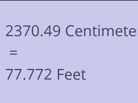 2370.49 CM TO FEET