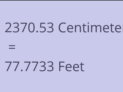 2370.53 CM TO FEET