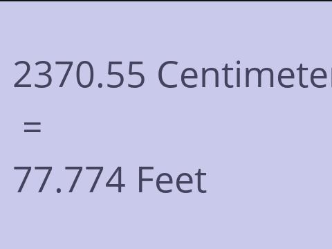 2370.55 CM TO FEET