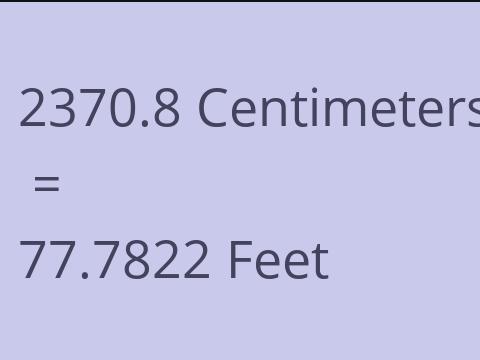 2370.8 CM TO FEET