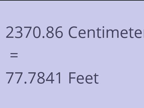2370.86 CM TO FEET