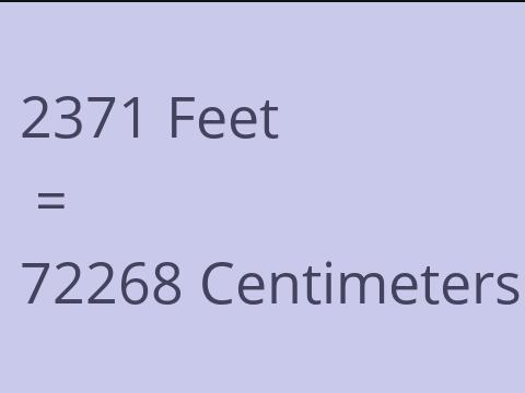 2371 FEET TO CM