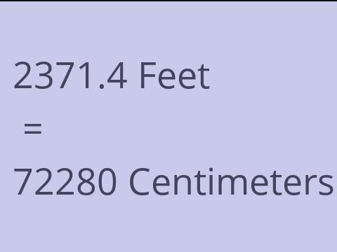 2371.4 FEET TO CM