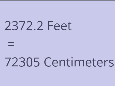 2372.2 FEET TO CM