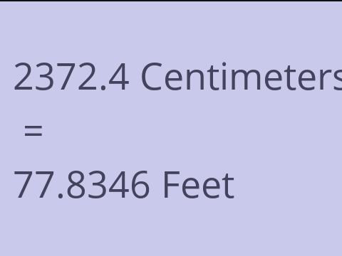 2372.4 CM TO FEET