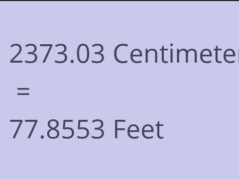 2373.03 CM TO FEET