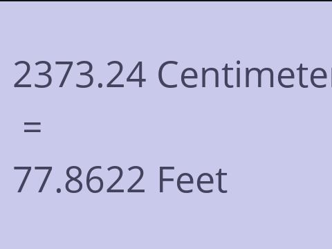 2373.24 CM TO FEET