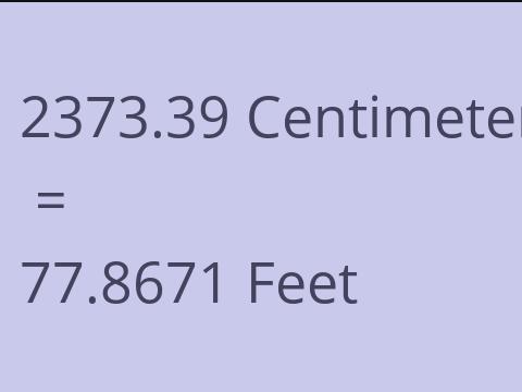 2373.39 CM TO FEET