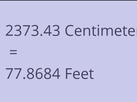 2373.43 CM TO FEET