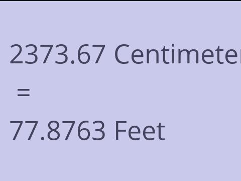 2373.67 CM TO FEET