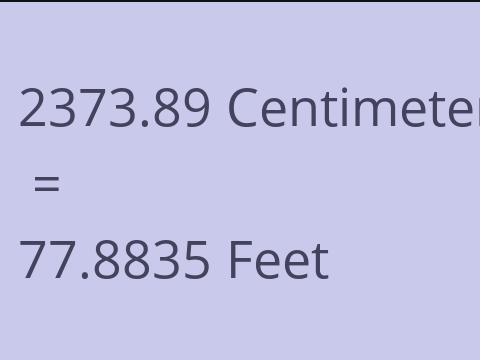 2373.89 CM TO FEET
