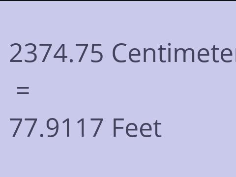 2374.75 CM TO FEET