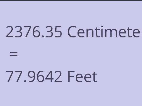 2376.35 CM TO FEET