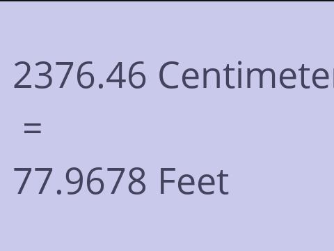 2376.46 CM TO FEET