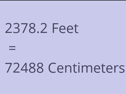 2378.2 FEET TO CM