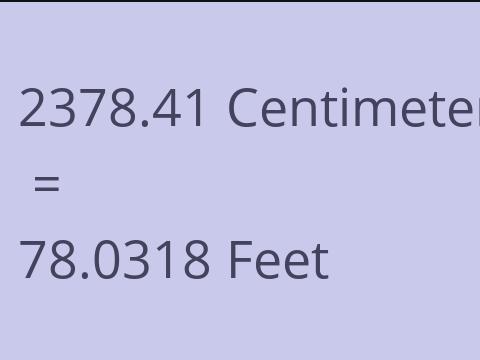 2378.41 CM TO FEET