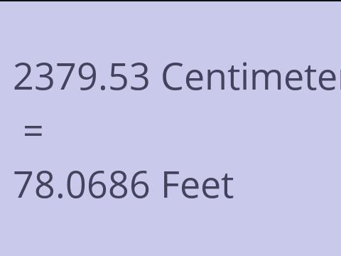 2379.53 CM TO FEET