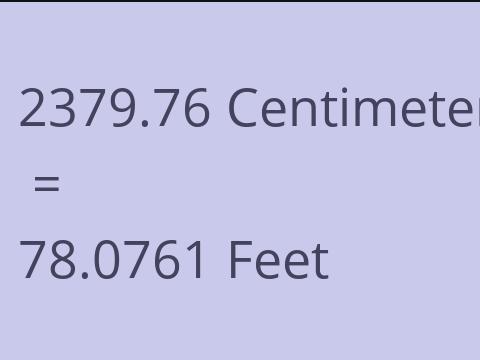 2379.76 CM TO FEET