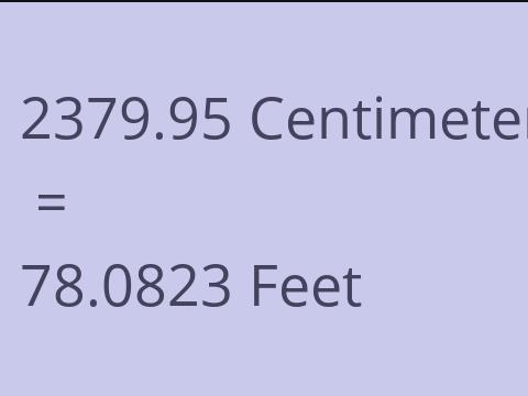 2379.95 CM TO FEET