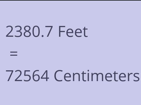 2380.7 FEET TO CM