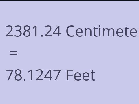 2381.24 CM TO FEET