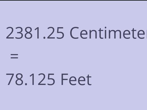 2381.25 CM TO FEET