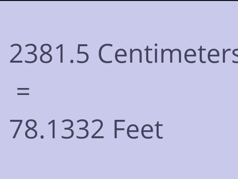 2381.5 CM TO FEET