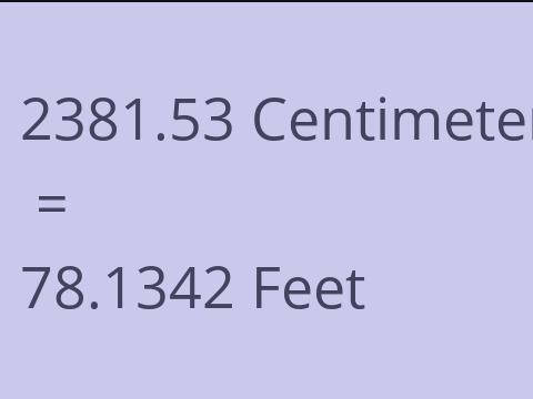 2381.53 CM TO FEET