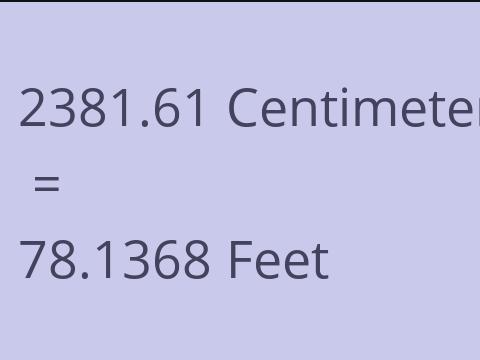 2381.61 CM TO FEET